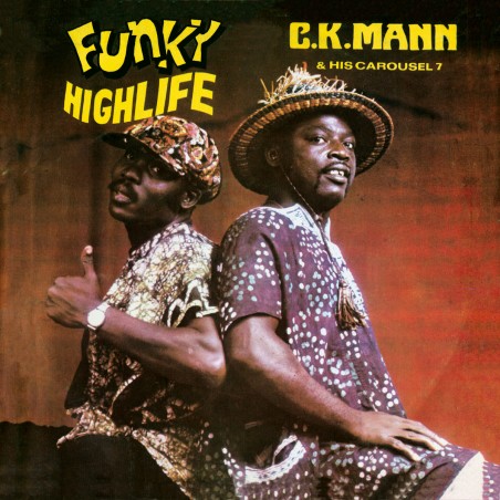 C.K. Mann & His Carousel 7 - Funky Highlife (Reissue)