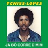 Tchiss Lopes - Já Bô Corre D​’​Mim