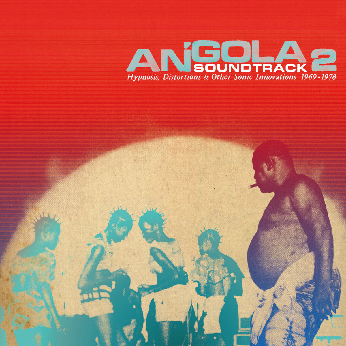 Angola Soundtrack 2 - Hypnosis, Distorsions & Other Sonic Innovations 1969-1978 (2021 LP Repress)