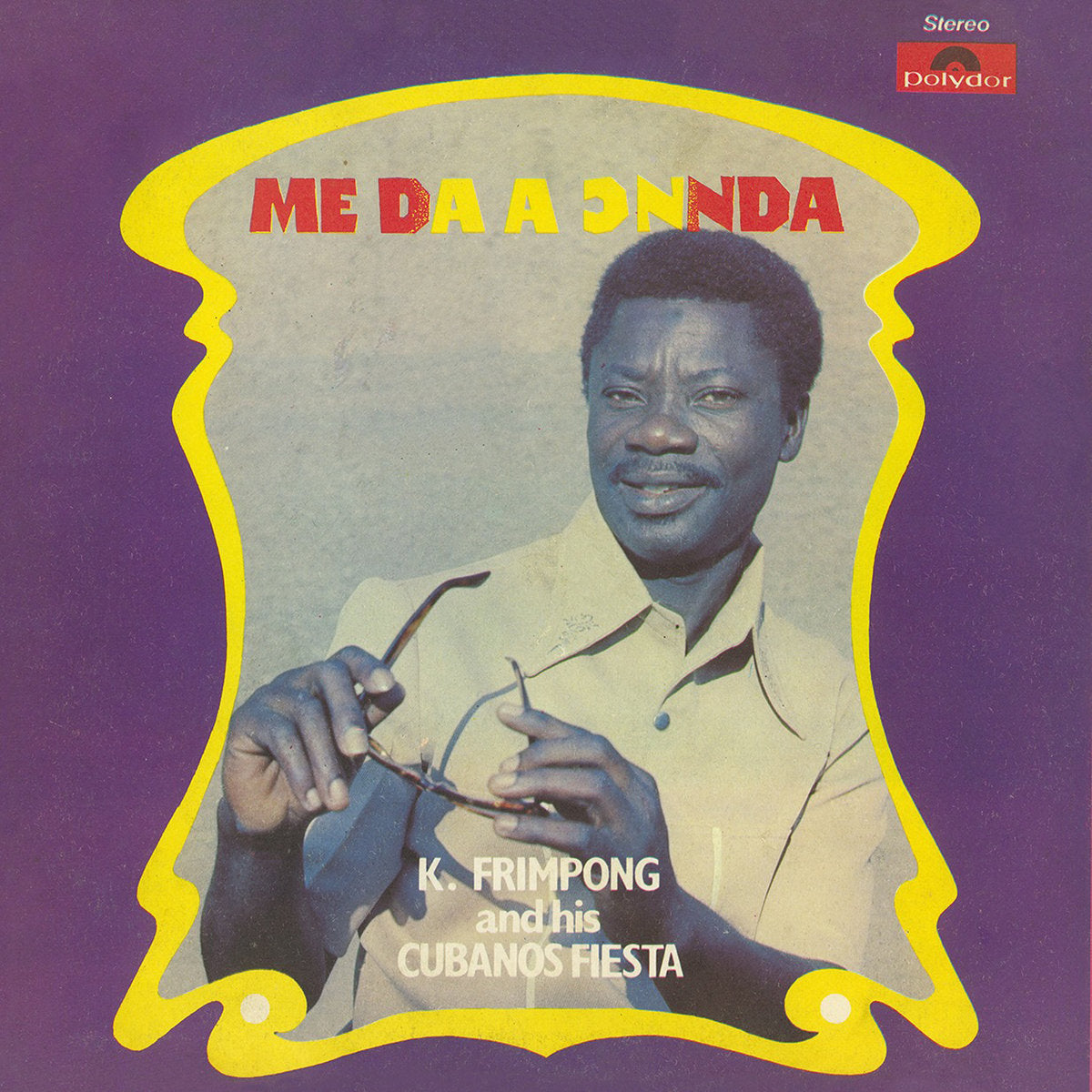 K.Frimpong And His Cubanos Fiesta - Me Da A Onnda